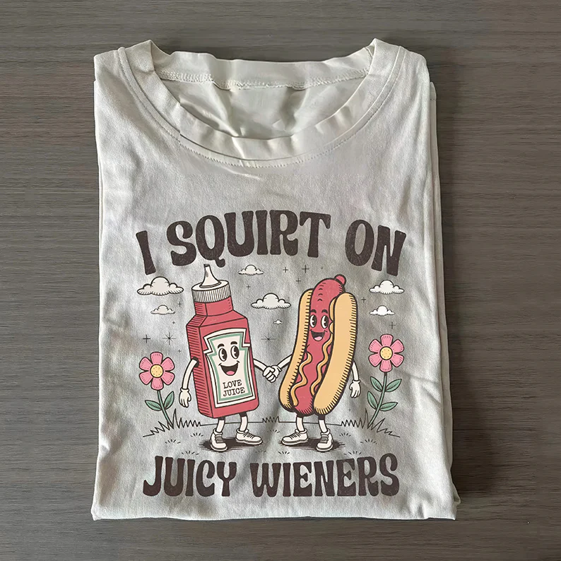 I Squirt On Juicy Wieners T-shirt - Image 2