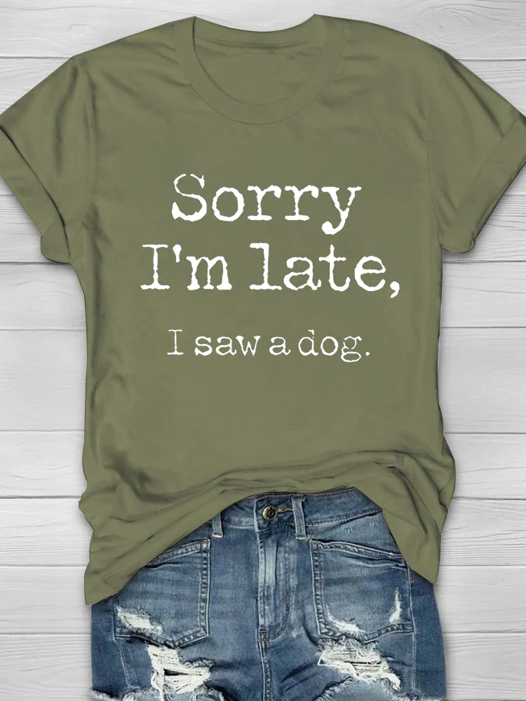Sorry I'm Late, I Saw A Dog Printed Women's T-shirt - Image 2