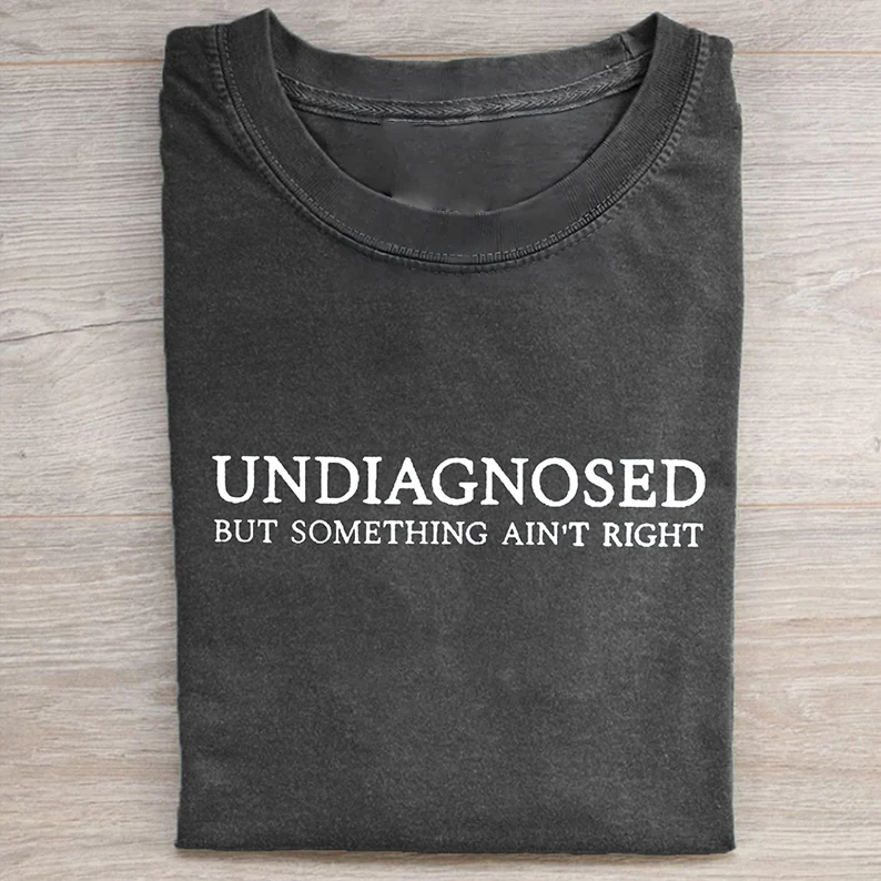 Undiagnosed But Something Ain't Right T-shirt/Sweatshirt - Image 2